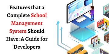Features of a complete school management software. A guide for software developers