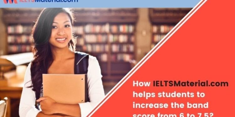 How IELTSMaterial.com helps students to increase the band score from 6 to 7.5?
